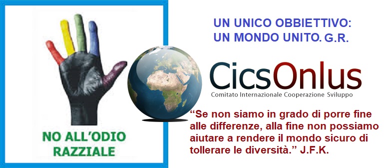 Comitato Internazionale Cooperazione Sviluppo: «No all’odio razziale – Un unico obbiettivo: un mondo unito»
